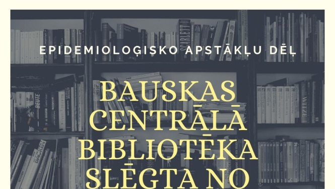 Bauskas Centrālā bibliotēka slēgta no 3.līdz 13.februārim