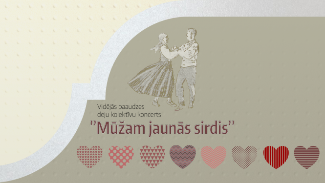 Vidējās paaudzes deju kolektīvu koncerts “Mūžam jaunās sirdis” 2024. gada 10. februārī plkst. 18:00