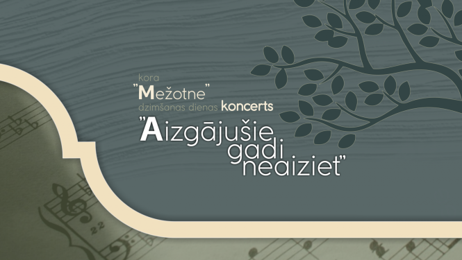 Jauktā kora “Mežotne” dzimšanas dienas koncerts “Aizgājušie gadi neaiziet” 2024. gada 2. martā plkst. 18:00 Bauskas Kultūras centrā