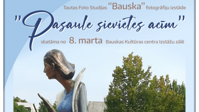 Tautas foto studijas "Bauska" izstāde "Pasaules sievietes acīm" Bauskas Kultūras centrā