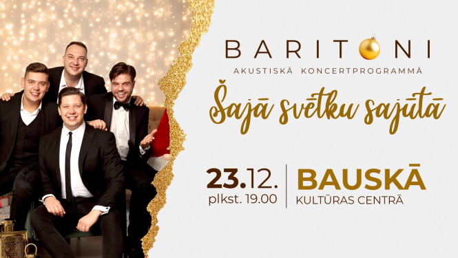 Grupas “Baritoni” koncerts “Šajā svētku sajūtā” 2024. gada 23. decembrī plkst. 19:00 Bauskas Kultūras centrā