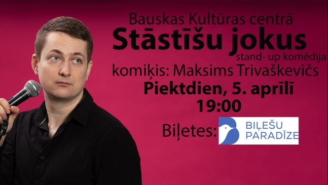 Maksima Trivaškeviča stand-up izrāde “Stāstīšu jokus” 2024. gada 5. aprīlī plkst. 19:00 Bauskas Kultūras centrā