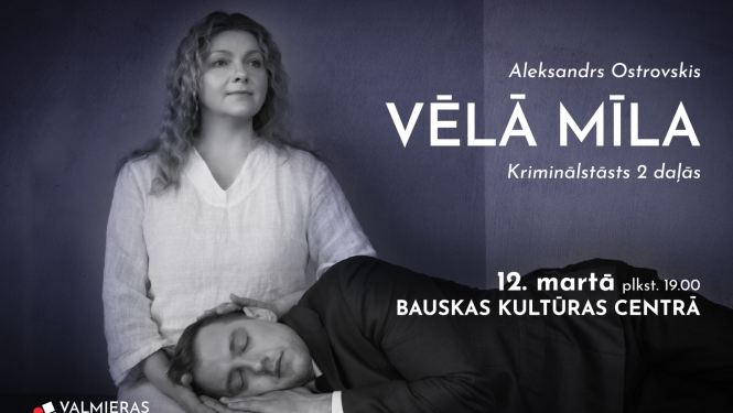 Valmieras teātra viesizrāde “Vēlā mīla” 2024. gada 12. martā plkst. 19:00 Bauskas Kultūras centrā