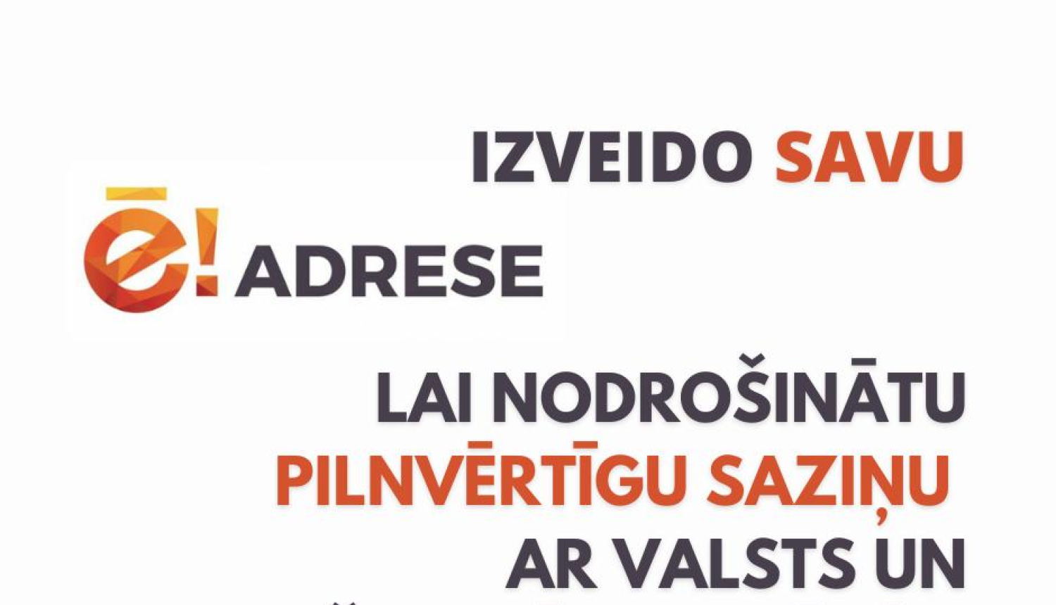 Aicinām iedzīvotājus izveidot e-adresi, lai sekmētu pilnvērtīgu saziņu ar valsts un pašvaldību iestādēm