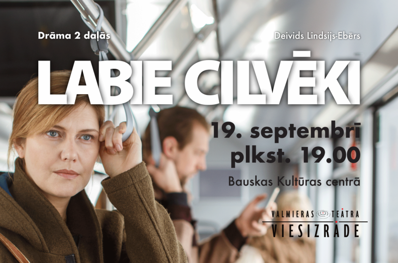 Valmieras drāmas teātra viesizrāde "Labie cilvēki"