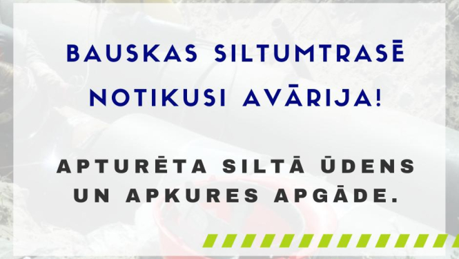Informācija Bauskas iedzīvotājiem - siltumtrasē notikusi avārija!