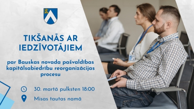 Tikšanās ar iedzīvotājiem par Bauskas novada pašvaldības kapitālsabiedrību reorganizācijas procesu
