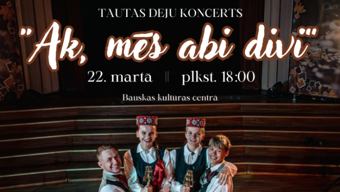 Jauniešu deju kolektīvu koncerts “Ak, mēs abi divi” 2025. gada 22. martā plkst. 18.00 Bauskas Kultūras centrā