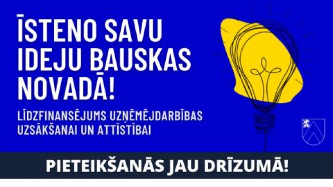 Pieteikšanās līdzfinansējumam uzņēmējdarbības uzsākšanai un attīstībai “Īsteno savu ideju Bauskas novadā!” jau drīzumā