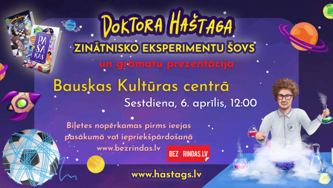 Doktora Haštaga zinātnisko eksperimentu šovs 2024. gada 6. aprīlī plkst. 12:00 Bauskas Kultūras centrā