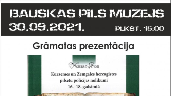 Bauskas pils muzejā notiks grāmatas “Kurzemes un Zemgales hercogistes pilsētu policijas nolikumi 16.‒18. gadsimtā” prezentācija