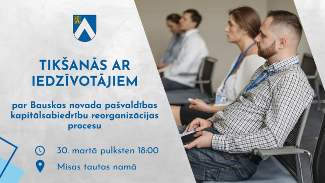 Tikšanās ar iedzīvotājiem par Bauskas novada pašvaldības kapitālsabiedrību reorganizācijas procesu