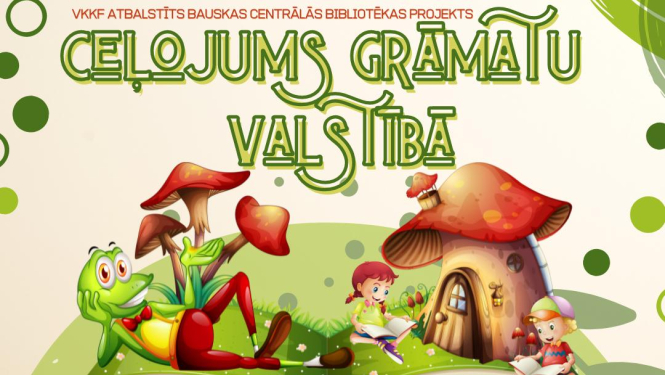 Noslēdzies VKKF atbalstītais projekts «Ceļojums grāmatu valstībā»