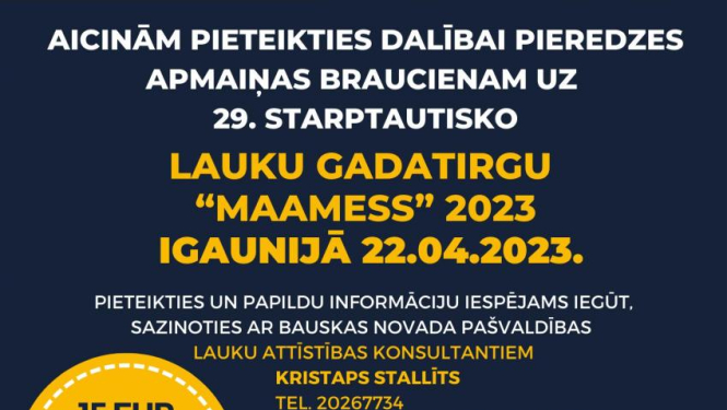 Bauskas novada lauksaimniecības nozares pārstāvji un citi interesenti aicināti pieteikties braucienam uz gadatirgu “Maamess” 2023 Igaunijā!