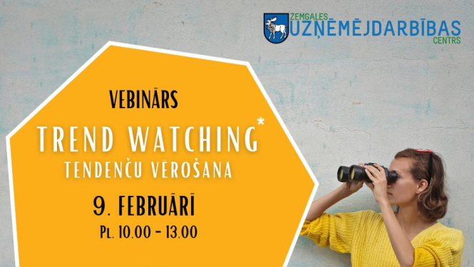 Aicina uz apmācību un iedvesmas vebināru “Tendenču vērošana - uzņēmējdarbības iespēju saskatīšana un attīstīšana"
