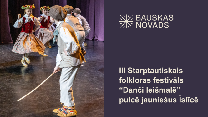 Īslīcē aizvadīts III Starptautiskais folkloras festivāls “Danči leišmalē”