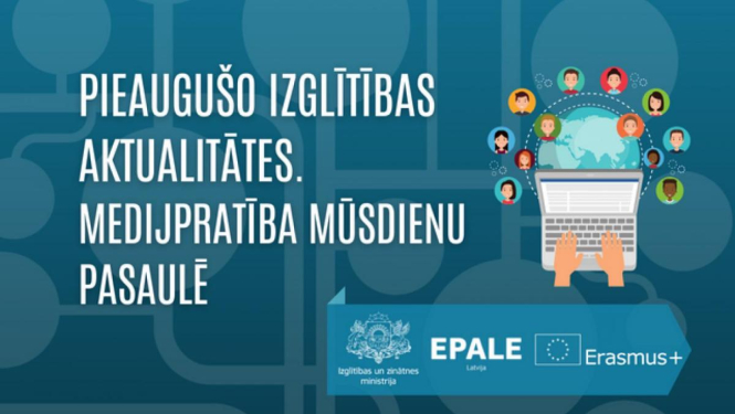 Aicina pieteikties informatīvam tiešsaistes semināram «Pieaugušo izglītības aktualitātes. Medijpratība mūsdienu pasaulē»