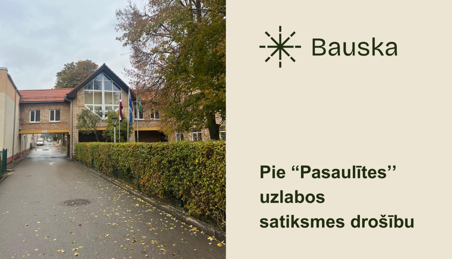 Uzlabos satiksmes drošību pie ''Pasaulītes''
