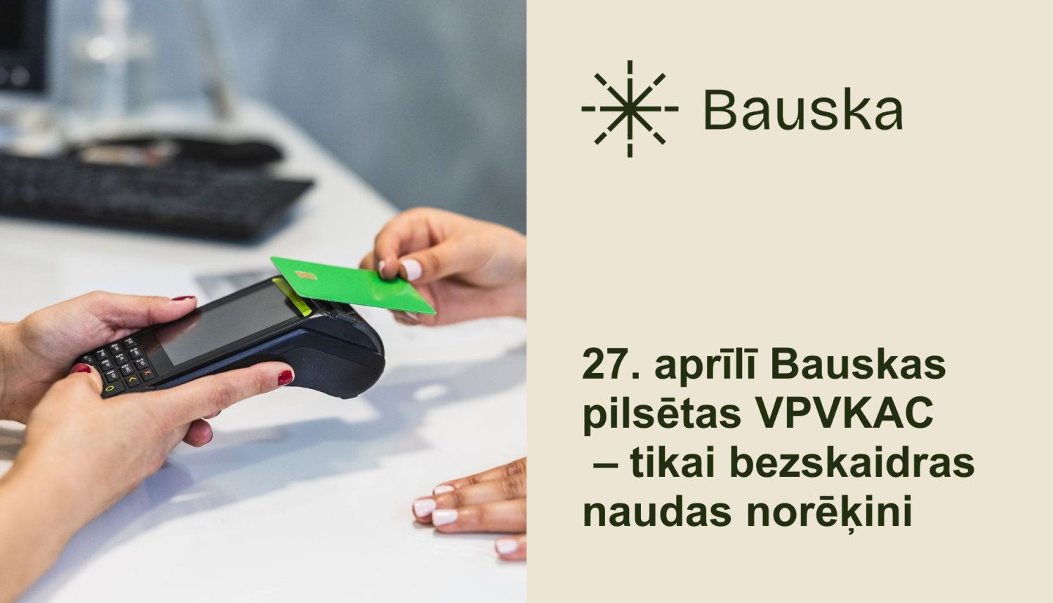 Bauskas pilsētas VPVKAC 27. aprīlī – norēķini tikai bezskaidrā naudā