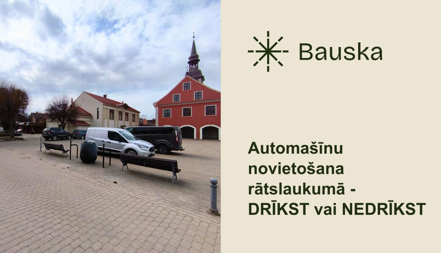 DRĪKST vai NEDRĪKST novietot automašīnu rātslaukumā