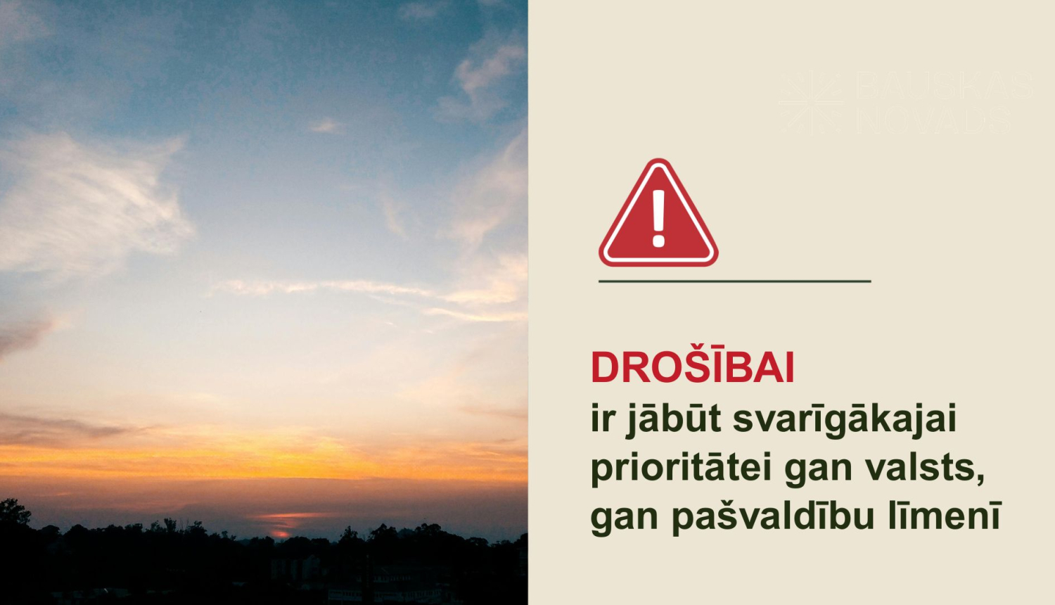 Drošībai ir jābūt svarīgākajai prioritātei gan valsts, gan pašvaldību līmenī