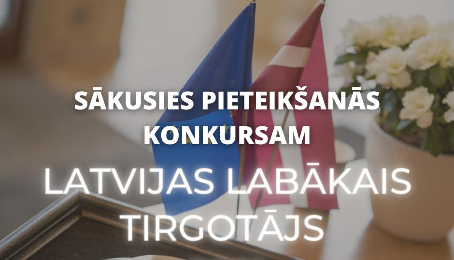 Sākusies pieteikšanās konkursam "Latvijas labākais tirgotājs 2021"